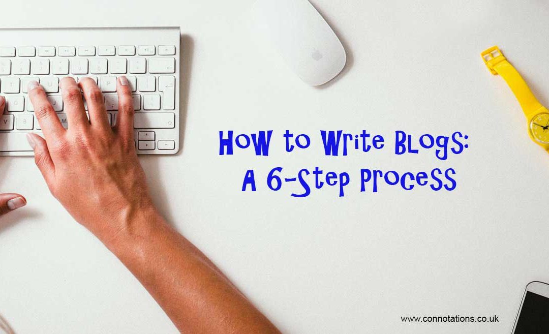 How to Write Blogs: A 6-Step Process