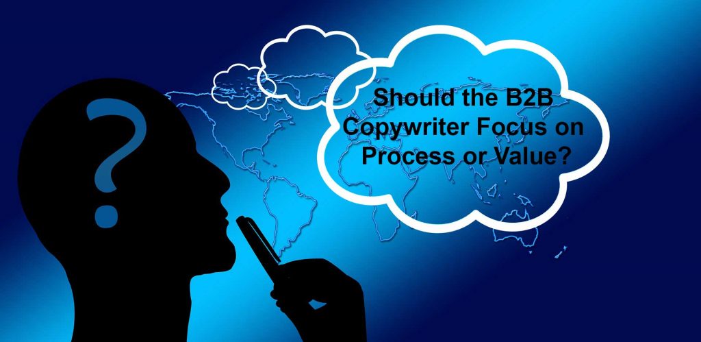 The words 'Should the B2B Copywriter Focus on Process or Value' in a thought bubble