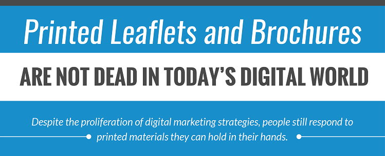 Printed Leaflets and Brochures Are Not Dead in Today’s Digital World